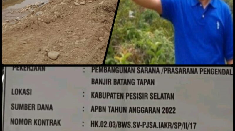 MT-AB,Sorot Proyek Balai Sungai Sumatra V (BWSS-V) Pengendalian Banjir Batang Tapan Kotrak 09 Pebruari Dikerjak April Dan Tidak Transparan